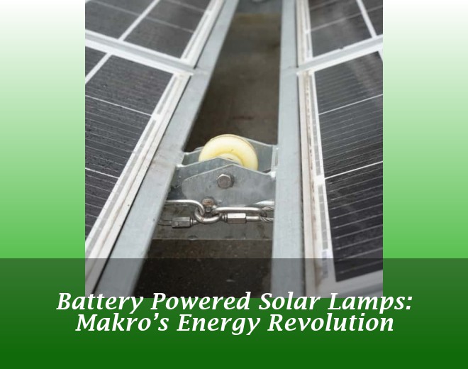 Battery Powered Solar Lamps: Makro’s Energy Revolution